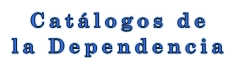 Catalogos de la Dependencia