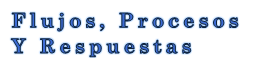Flujos, Procesos y Respuestas