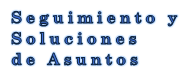 Seguimiento y Solución de Asuntos
